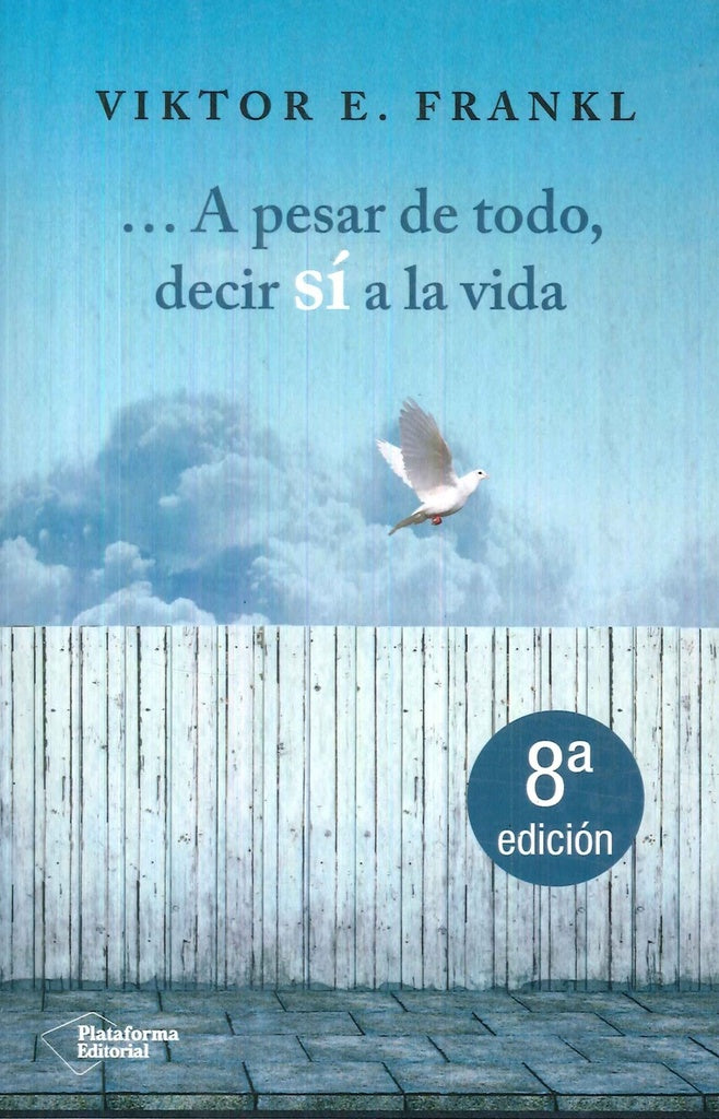 A PESAR DE TODO, DECIR SÍ A LA VIDA.. | Frankl