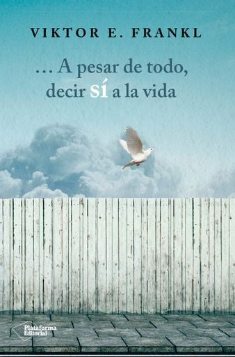 A PESAR DE TODO, DECIR SÍ A LA VIDA.. | Frankl