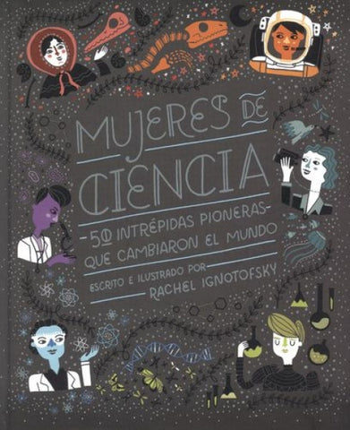 MUJERES DE LA CIENCIA * | Rachel  Ignotofsky