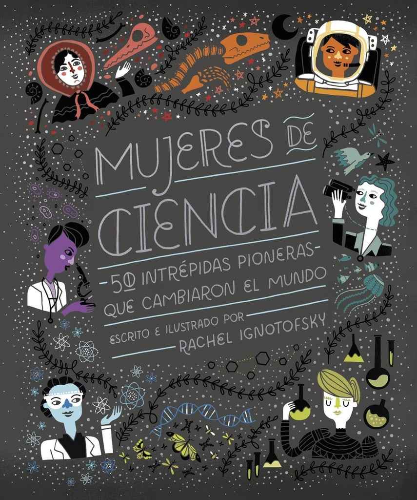 MUJERES DE CIENCIA.. | Rachel  Ignotofsky