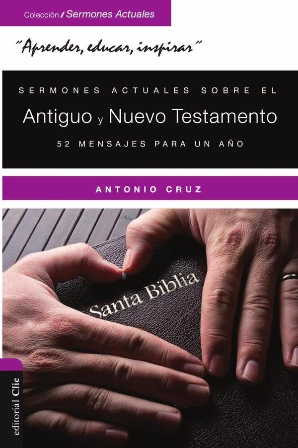 Sermones actuales sobre el Antiguo y el Nuevo Testamento | Antonio Cruz