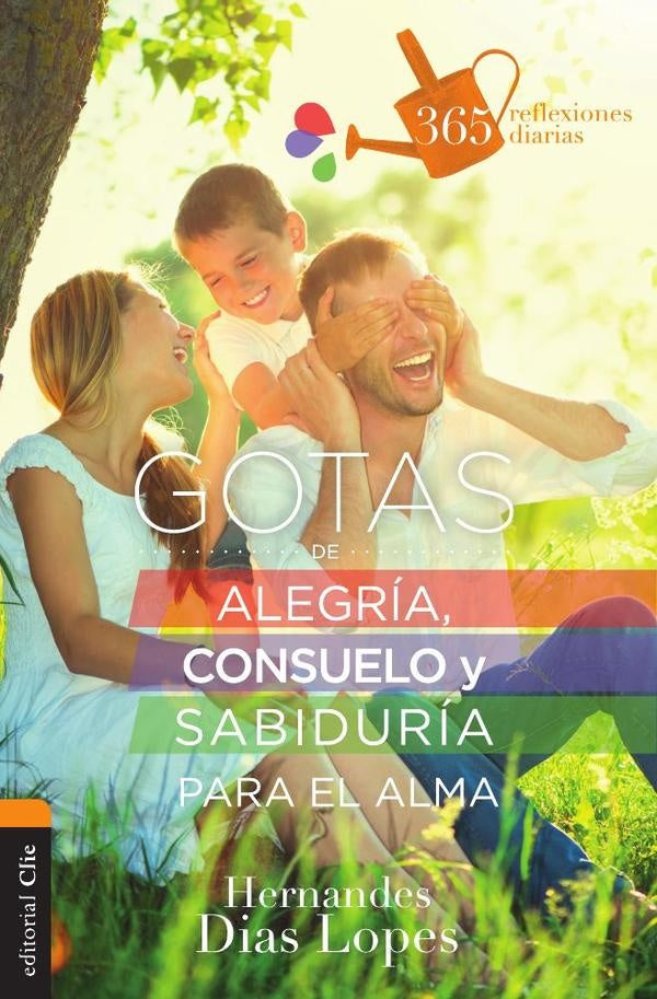 Gotas de alegría, consuelo y sabiduría para el alma | Hernandes Dias Lopes