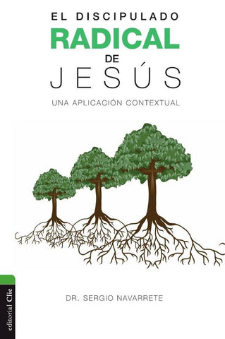 Discipulado radical de Jesús | Sergio Navarrete
