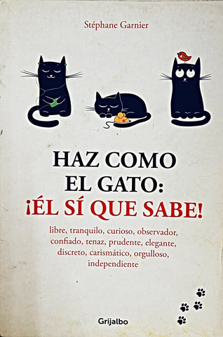 HAZ COMO EL GATO: ÉL SÍ QUE SABE!.. | Stéphane  Garnier