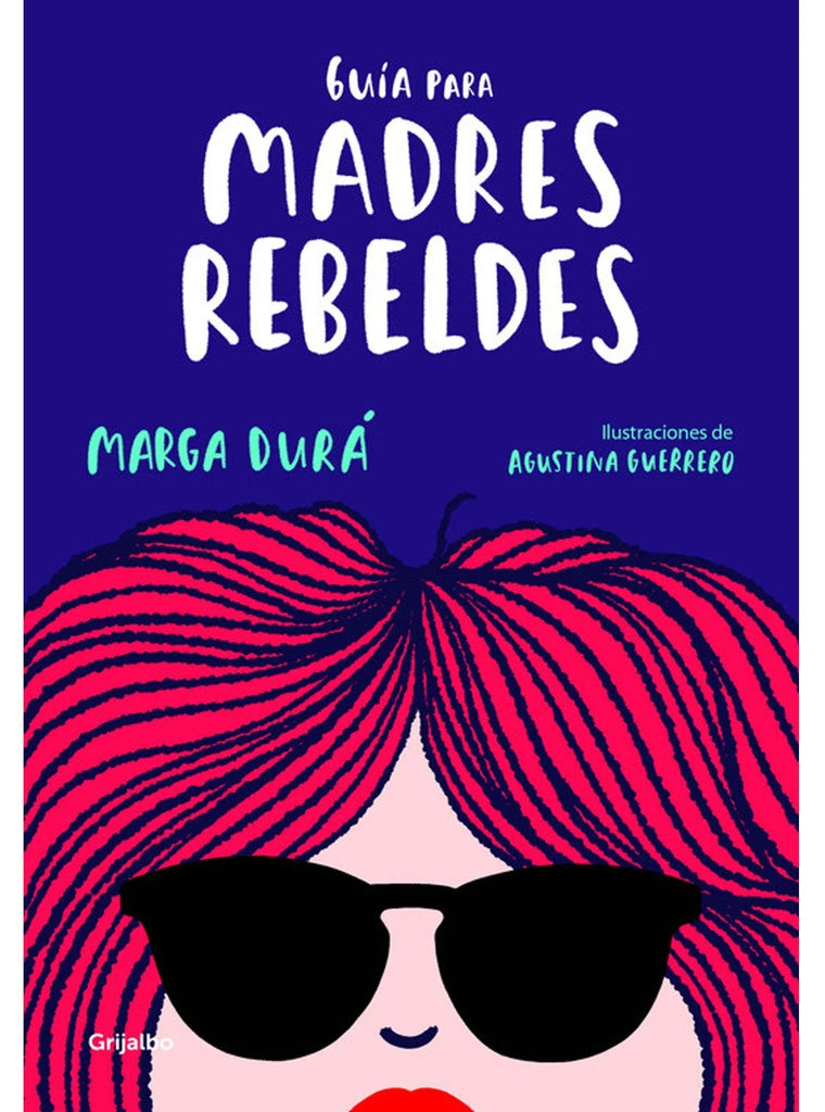 Guia para madres rebeldes | Marga Durá