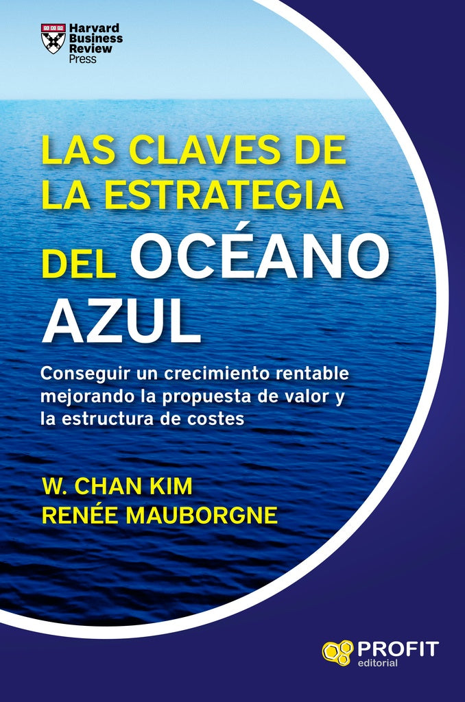 LAS CLAVES DE LA ESTRATEGIA DEL OCEANO AZUL.. | W.Chan Kim