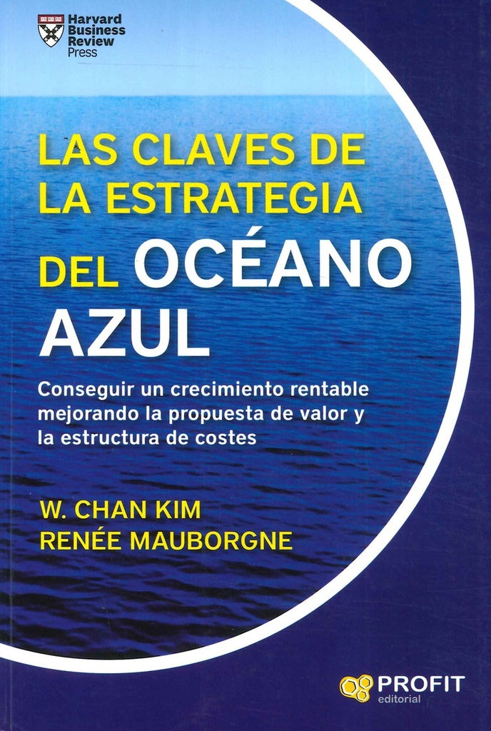 LAS CLAVES DE LA ESTRATEGIA DEL OCEANO AZUL.. | W.Chan Kim