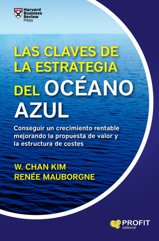 LAS CLAVES DE LA ESTRATEGIA DEL OCEANO AZUL.. | W.Chan Kim