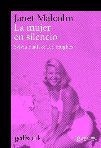LA MUJER EN SILENCIO. SYLVIA PLATH - TED HUGHES.. | Janet Malcolm