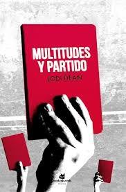 MULTITUDES Y PARTIDO | JODI DEAN