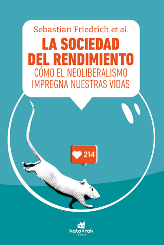 LA SOCIEDAD DEL RENDIMIENTO | SEBASTIAN FRIEDRICH ET AL