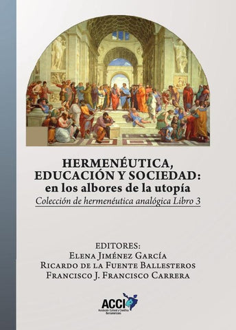 Hermenéutica, educación y sociedad: En los albores de la utopía | Jiménez García, de la Fuente Ballesteros y otros