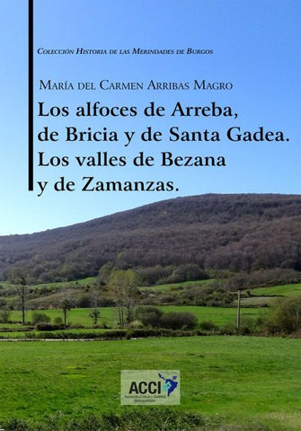 Los alfoces de Arreba, de Bricia y de Santa Gadea Los valles de Bezana y de Zamanzas. | Arribas Magro, Arribas