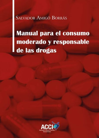 Manual para el consumo moderado y responsable de las drogas | Amigó Borrás, Amigó