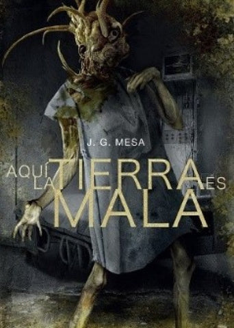 AQUI LA TIERRA ES MALA.. | J. G Mesa