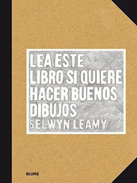 LEA ESTE LIBRO SI QUIERE HACER BUENOS DIBUJOS  | SELWYN LEAMY