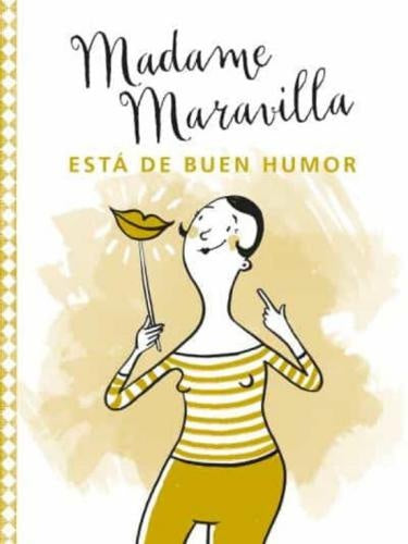 madame maravillas Està de buen Humor | VACIO