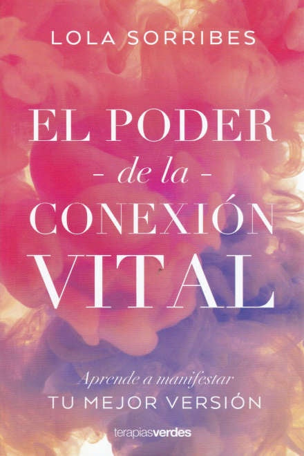 EL PODER DE LA CONEXION VITAL*. | LOLA  SORRIBES