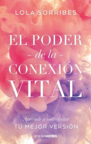 EL PODER DE LA CONEXION VITAL*. | LOLA  SORRIBES
