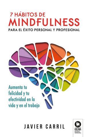 7 hábitos de mindfulness para el éxito personal y profesional | Javier Carril Obiols
