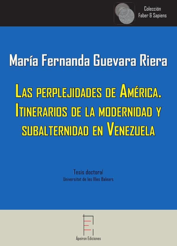 Las perplejidades de América. Itinerarios de la modernidad y subalternidad en Venezuela | María Fernanda Guevara Riera
