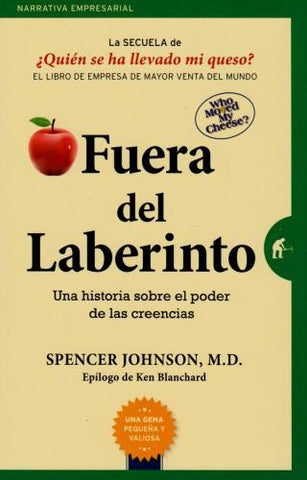 FUERA DEL LABERINTO: UNA HISTORIA SOBRE EL PODER DE LAS CREENCIAS.. | Spencer Johnson