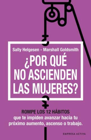 ¿POR QUE NO ASCIENDEN LAS MUJERES?.. |  Sally  Helgesen