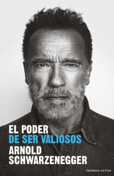 EL PODER DE SER VALIOSOS.. | ARNOLD  SCHWARZENEGGER