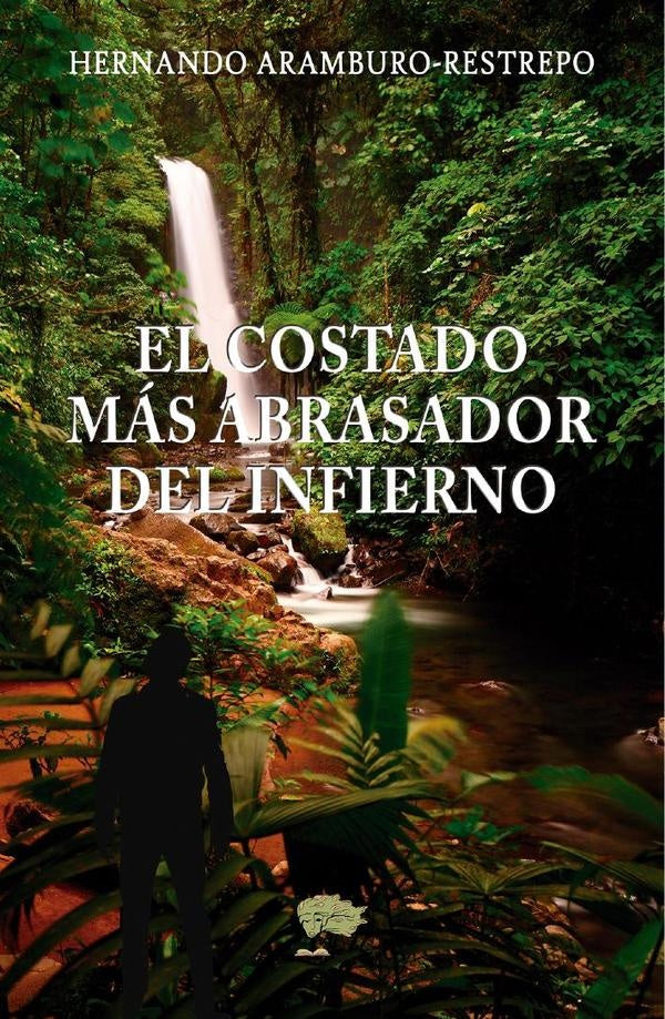 El costado más abrasador del infierno | Hernando Aramburo-Restrepo