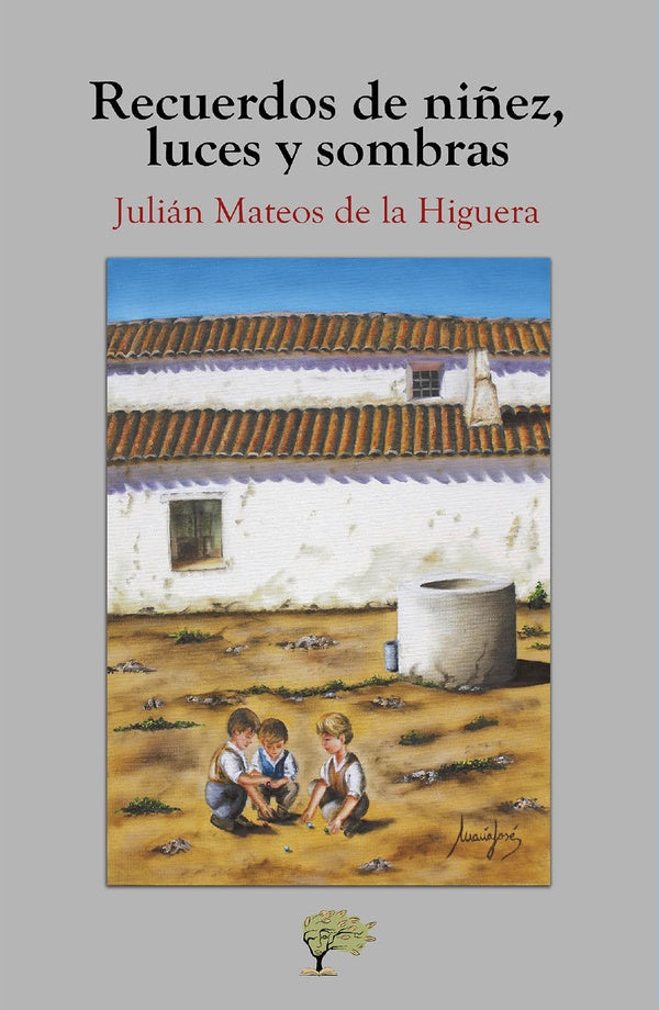 Recuerdos de niñez, luces y sombras | Julián Mateos de la Higuera
