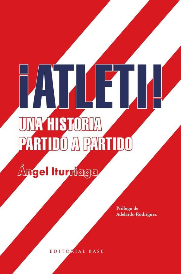 ¡Atleti! | Ángel Iturriaga Barco