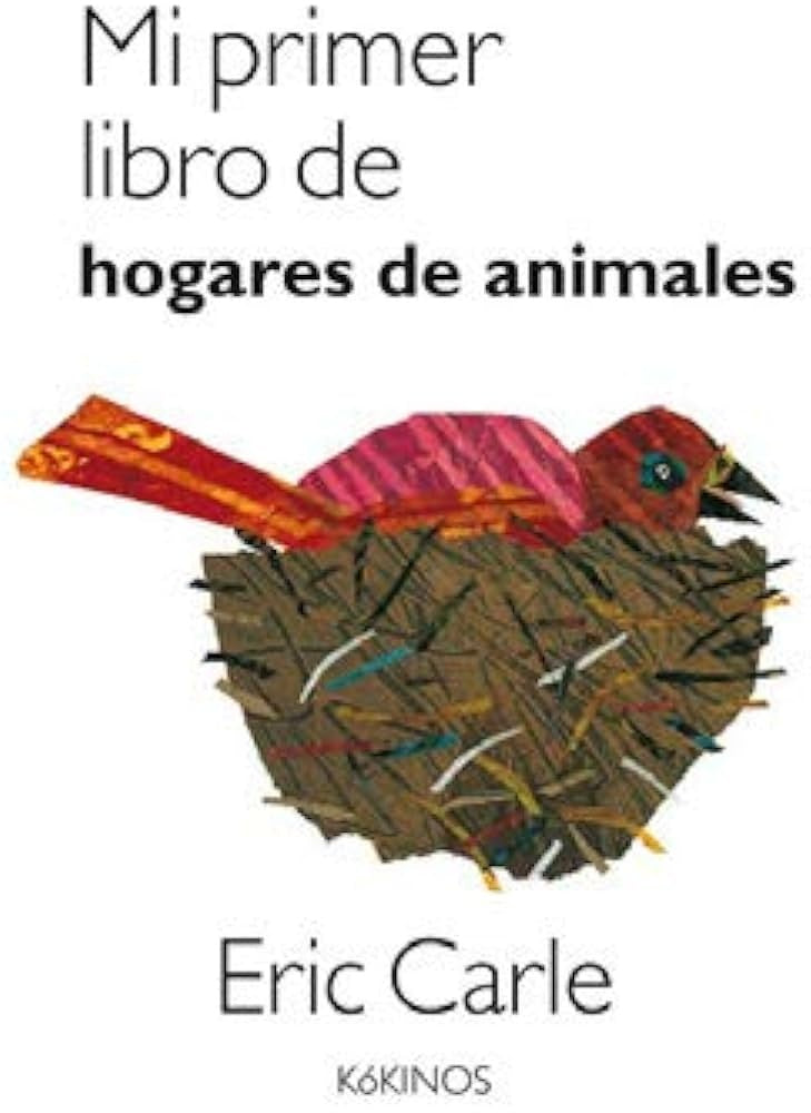 MI PRIMER LIBRO DE HOGARES DE ANIMALES  | Eric Carle