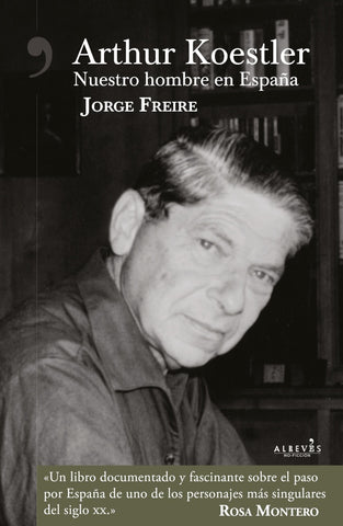 Arthur Koestler, nuestro hombre en España | Jorge Freire