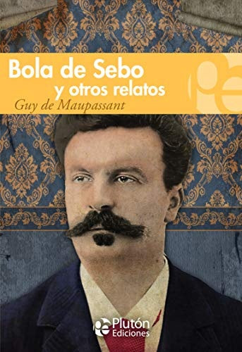 BOLA DE SEBO.. | GUY DE MAUPASSANT