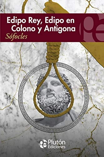 EDIPO REY, EDIPO EN COLONO Y ANTÍGONA.. | Sófocles