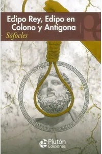 EDIPO REY, EDIPO EN COLONO Y ANTÍGONA.. | Sófocles