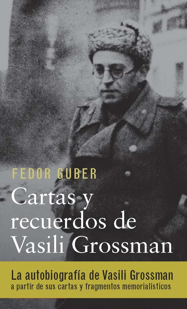 CARTAS Y RECUERDOS DE VASILI GROSSMAN.. | FEDOR  GUBER