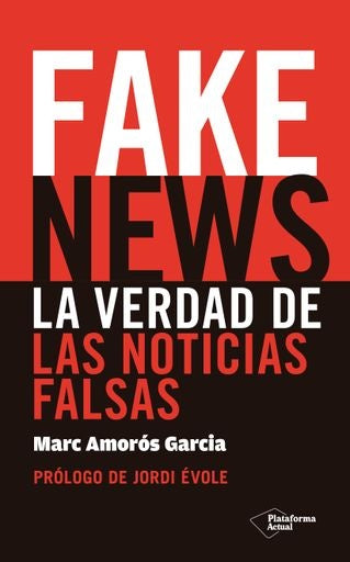 Fake News. La verdad de las noticias falsas | Amorós
