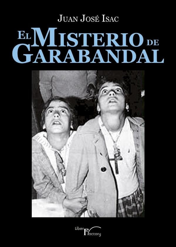 El misterio de Garabandal | Juan José Isac