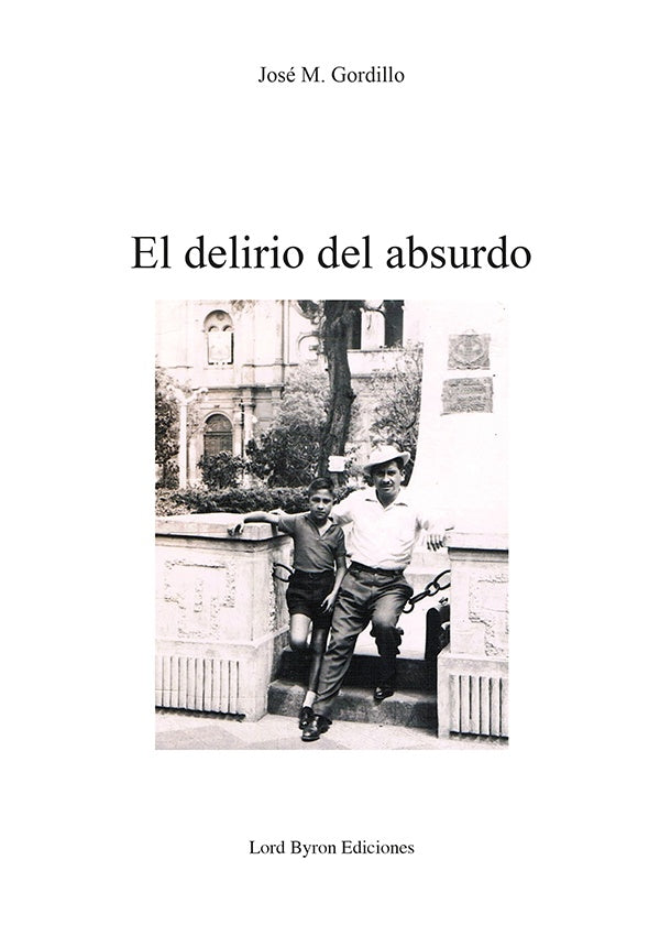 El delirio del absurdo | Jose Miguel Gordillo