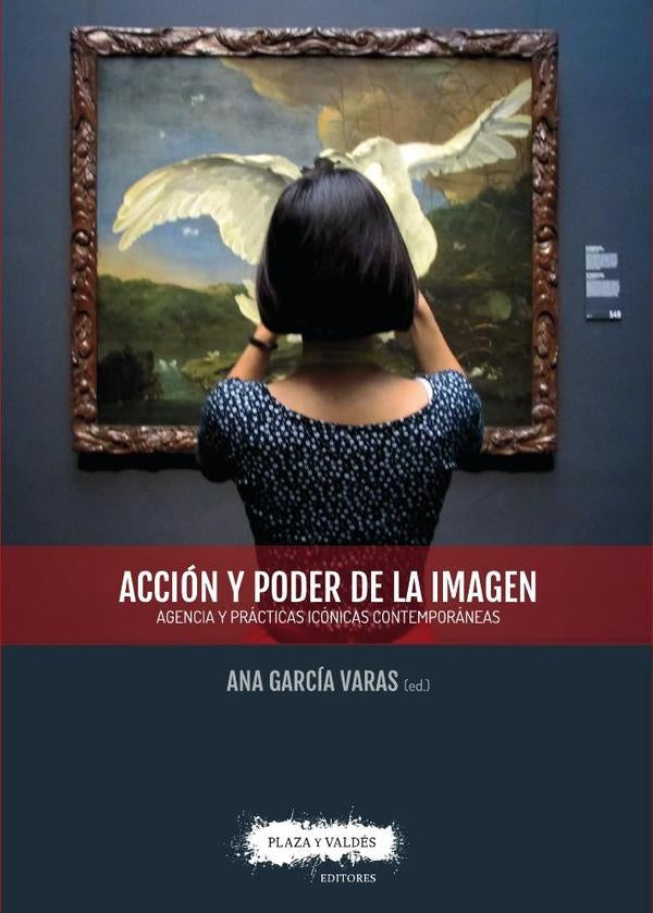 Acción y poder de la imagen  | Ana García Varas