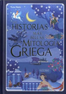 LAS HISTORIAS MAS BELLAS DE LA MITOLOGIA GRIEGA.. | Luisa  Mattia