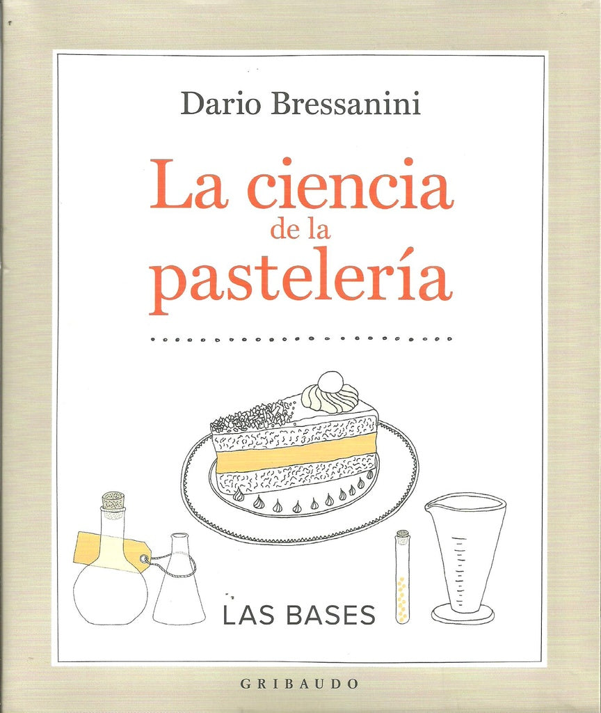 LA CIENCIA DE LA PASTELERIA: LAS BASES  | DARIO  BRESSANINI