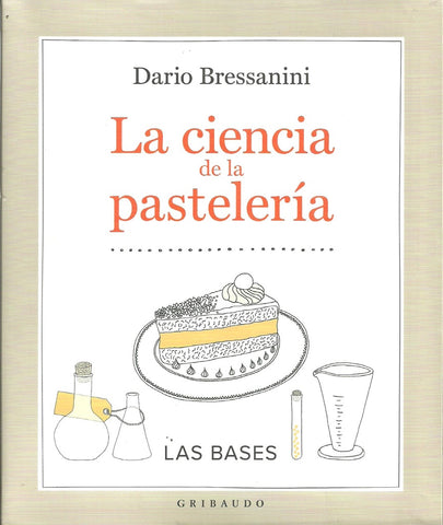 LA CIENCIA DE LA PASTELERIA: LAS BASES  | DARIO  BRESSANINI