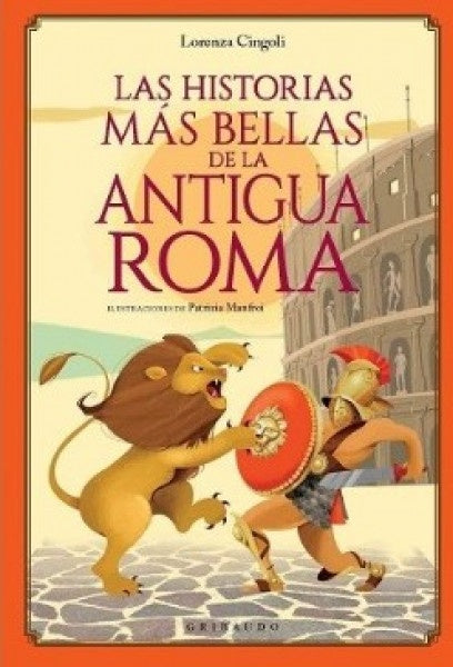 LAS HISTORIAS MÁS BELLAS DE LA ANTIGUA ROMA.. | Lorenza Cingoli