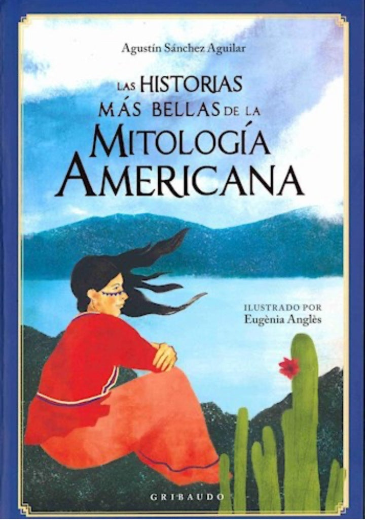 Las historias mas bellas de la mitología americana | Agustín  Sánchez Aguilar