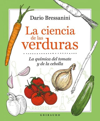 LA CIENCIA DE LAS VERDURAS | DARIO  BRESSANINI