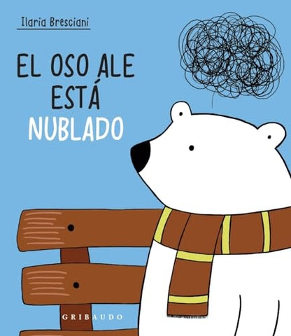 EL OSO ALE ESTA NUBLADO (CON DETALLES).. | ILARIA BRESCIANI