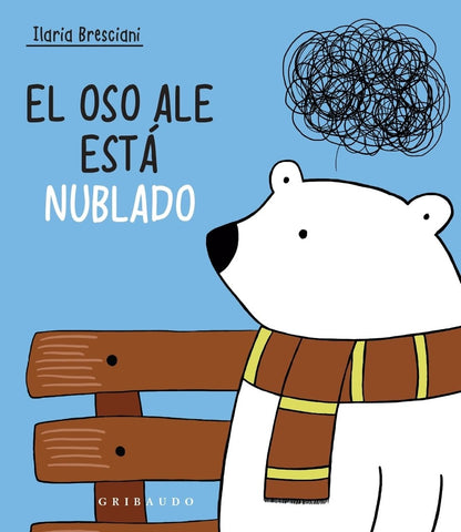 EL OSO ALE ESTA NUBLADO (CON DETALLES).. | ILARIA BRESCIANI
