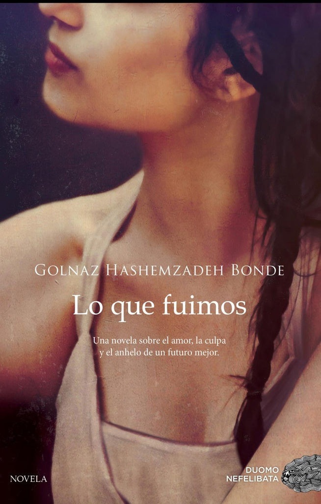 Lo que fuimos  | Golnaz  Hashemzadeh Bonde
